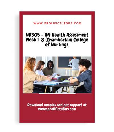 NR305 - RN Health Assessment Week 1-8 (Chamberlain College of Nursing).