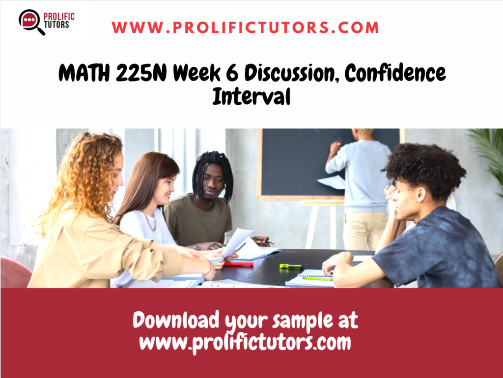 MATH 225N Week 6 Discussion, Confidence Interval
