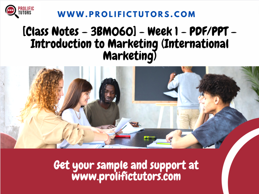 [Class Notes – 3BM060] - Week 1 - PDF/PPT – Introduction to Marketing (International Marketing)