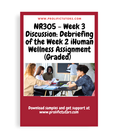 [Solution] - NR305 - Week 3 Discussion: Debriefing of the Week 2 iHuman Wellness Assignment (Graded