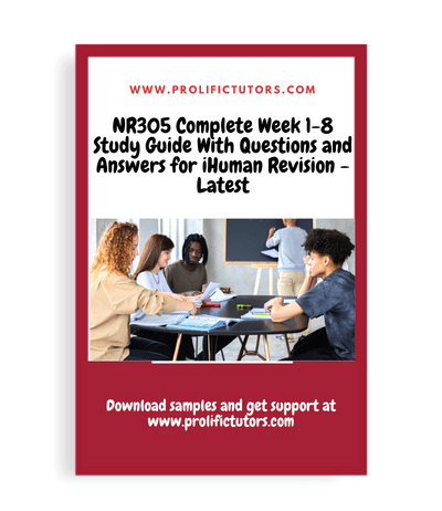 NR305 Complete Week 1-8 Study Guide With Questions and Answers for iHuman Revision - Latest