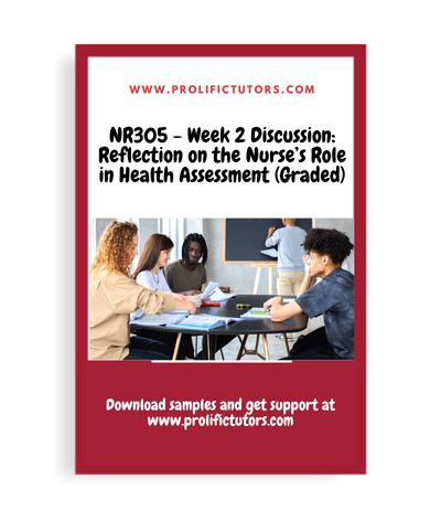 [Solution] - NR305 - Week 2 Discussion: Reflection on the Nurse’s Role in Health Assessment (Graded)