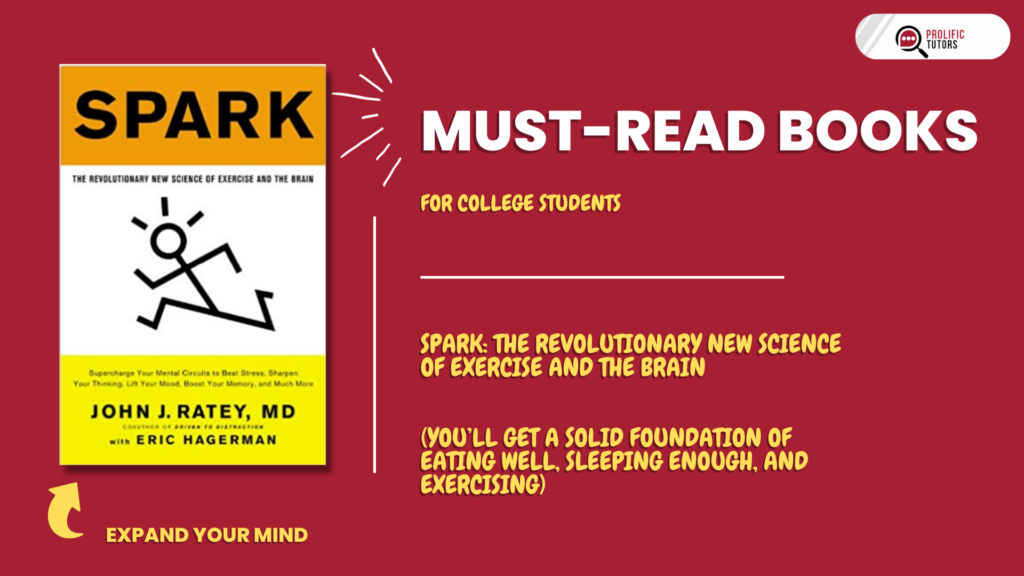 Spark - The Revolutionary New Science of Exercise and the Brain - A Handbook for Living - Amazing Books that every college student must read