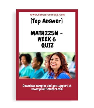 [Top Answer] MATH225N - WEEK 6 QUIZ