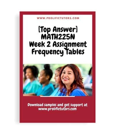 [Top Answer] MATH225N - Week 2 Assignment Frequency Tables