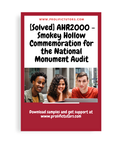 [Solved] AHR2000 - Smokey Hollow Commemoration for the National Monument Audit