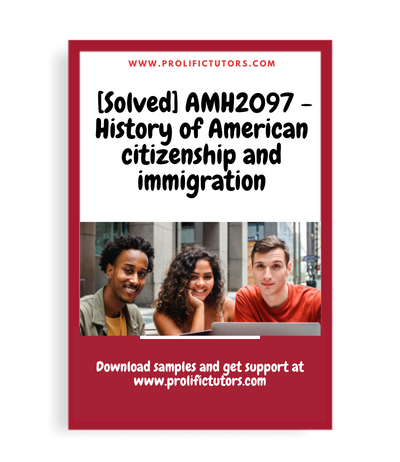 [Solved] AMH2097 - History of American citizenship and immigration