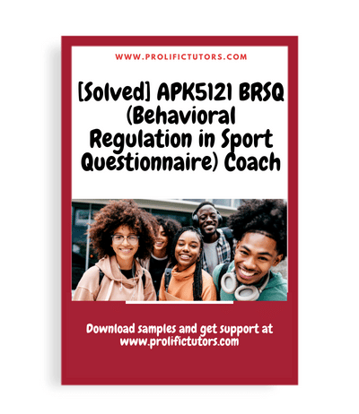 [Solved] APK5121 BRSQ (Behavioral Regulation in Sport Questionnaire) Coach