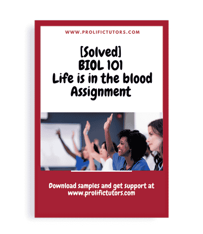 [Solved] BIOL101 - Life is in the blood Assignment