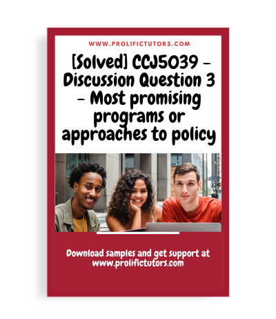 [Solved] CCJ5039 - Discussion Question 3 - Most promising programs or approaches to policy