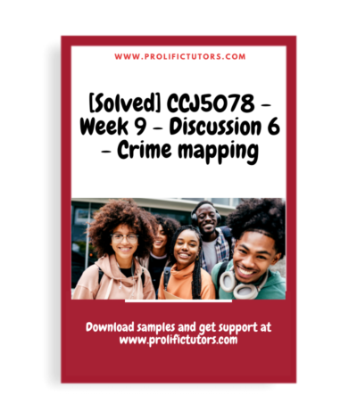 [Solved] CCJ5078 - Week 9 - Discussion 6 - Crime mapping