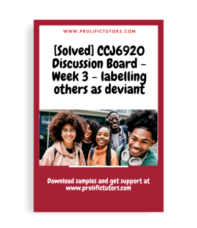 [Solved] CCJ6920 Discussion Board - Week 3 - labelling others as deviant