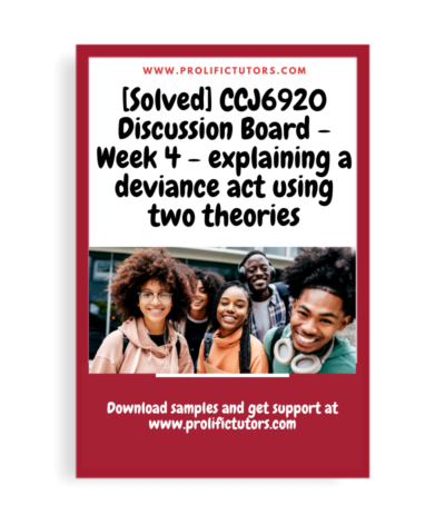 [Solved] CCJ6920 Discussion Board - Week 4 - explaining a deviance act using two theories