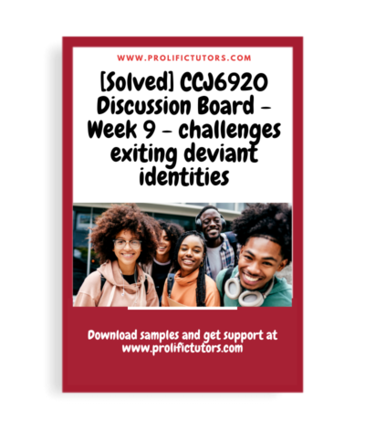 [Solved] CCJ6920 Discussion Board - Week 9 - challenges exiting deviant identities
