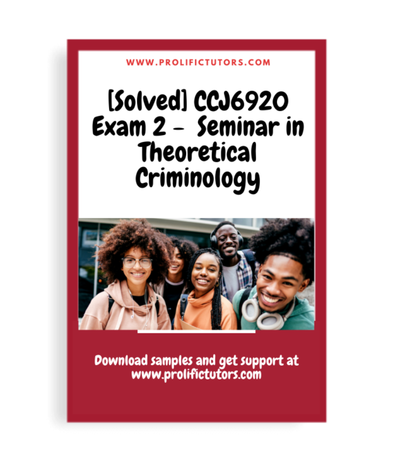 [Solved] CCJ6920 Exam 2 - Seminar in Theoretical Criminology
