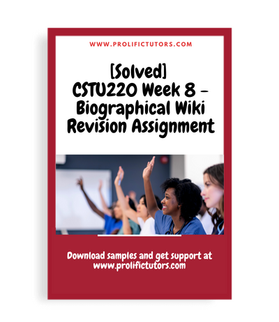 [Solved] CSTU220 Week 8 - Biographical Wiki Revision Assignment