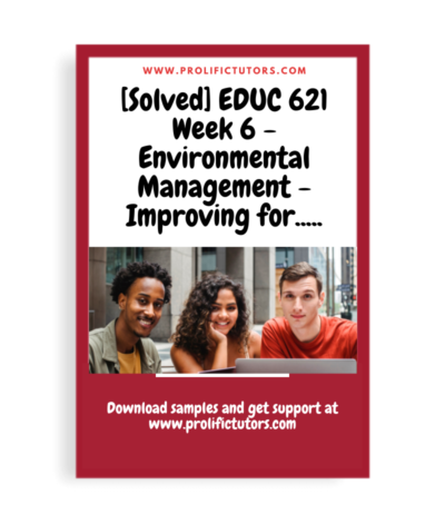 [Solved] EDUC 621 Week 6 - Environmental Management - Improving for the Customer