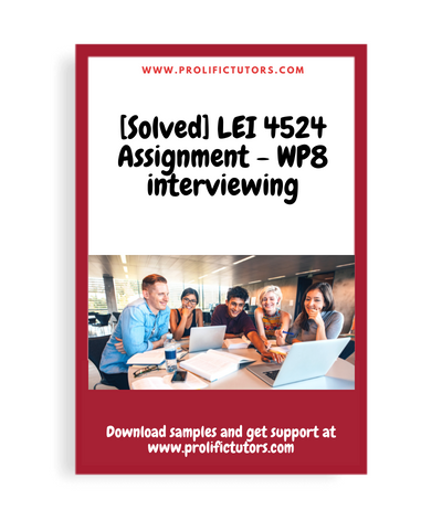 [Solved] LEI 4524 Assignment - WP8 interviewing