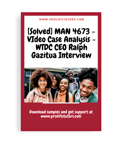 [Solved] MAN 4673 - VIdeo Case Analysis - WTDC CEO Ralph Gazitua Interview