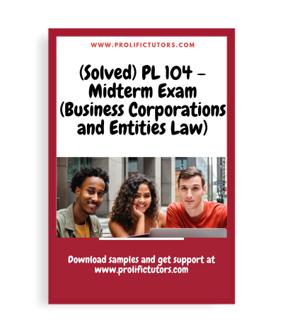 (Solved) PL 104 – Midterm Exam (Business Corporations and Entities Law)