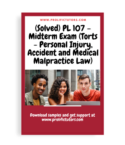 (Solved) PL 107 – Midterm Exam (Torts - Personal Injury, Accident and Medical Malpractice Law)
