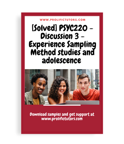 [Solved] PSYC220 - Discussion 3 - Experience Sampling Method studies and adolescence (Chapter 8)