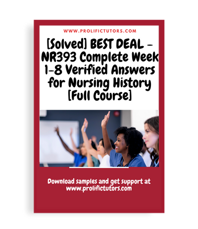 [Solved] BEST DEAL - NR393 Complete Week 1-8 Verified Answers for Nursing History [Full Course]