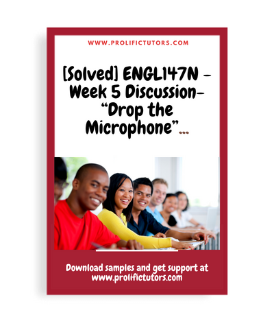 [Solved] ENGL147N - Week 5 Discussion- “Drop the Microphone”- Examine Examples toward More Compelling Argument Essay