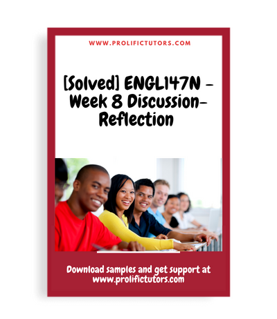 [Solved] ENGL147N - Week 8 Discussion- Reflection