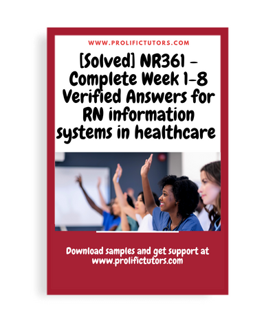 [Solved] NR361 BEST DEAL - Complete Week 1-8 Verified Answers for RN information systems in healthcare