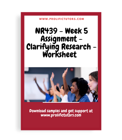 [Solved] NR439 - Week 5 Assignment - Clarifying Research - Worksheet
