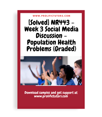 [Solved] NR443 - Week 3 Social Media Discussion - Population Health Problems (Graded)