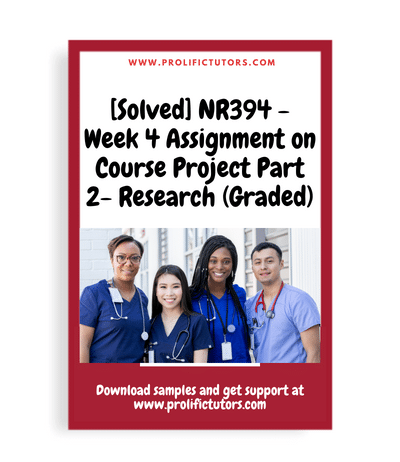 [Solved] NR394 - Week 4 Assignment on Course Project Part 2- Research (Graded)