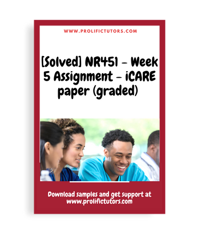 [Solved] NR451 - Week 5 Assignment - iCARE paper (graded)